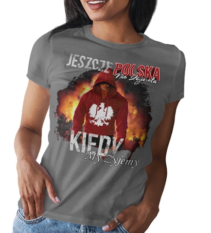 KOSZULKA DAMSKA PATRIOTYCZNI KIEDY MY ŻYJEMY